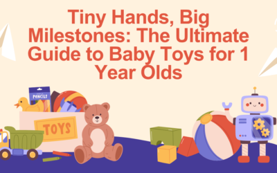 Tiny Hands, Big Milestones: The Ultimate Guide to Baby Toys for 1 Year Olds