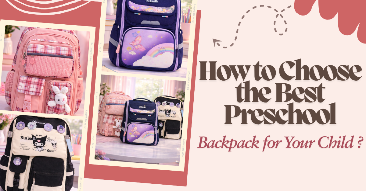How to Choose the Best Preschool Backpack | Complete Parent Guide