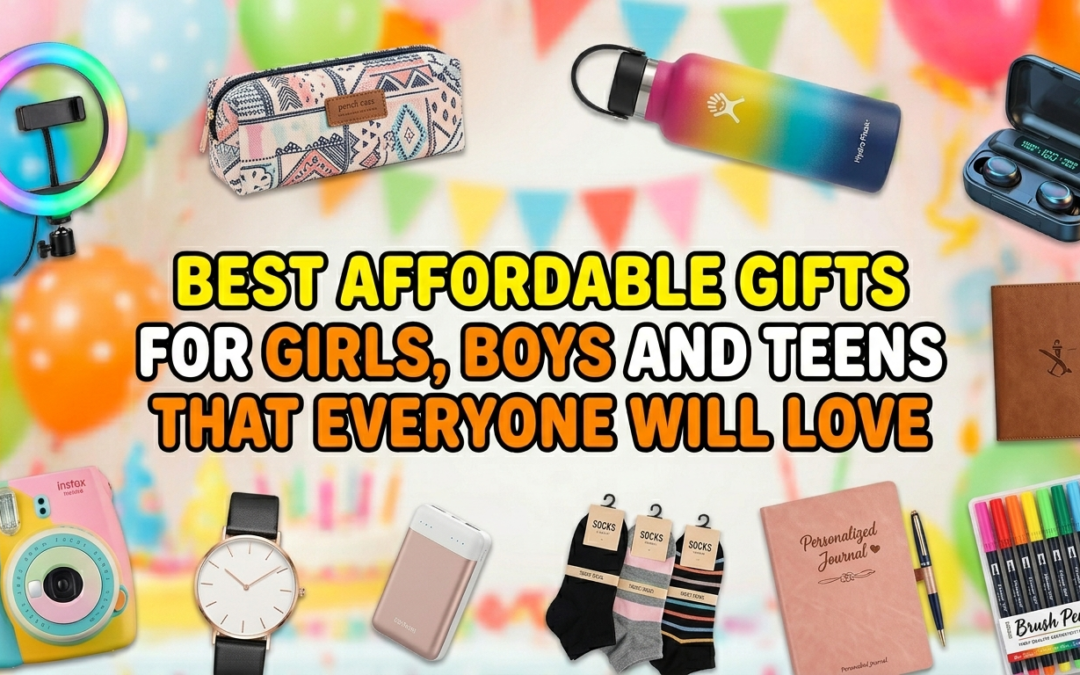 Best Affordable Gifts for Girls, Boys and Teens That Everyone Will Love